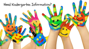 image of childrens' hands with paint with the text "Need Kindergarten Information?"
